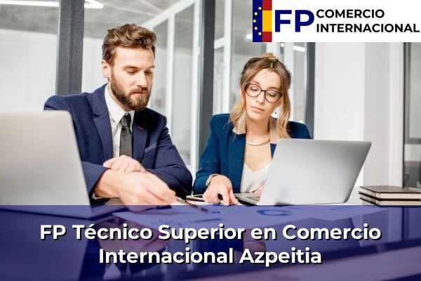FP Técnico Superior en Comercio Internacional en Azpeitia