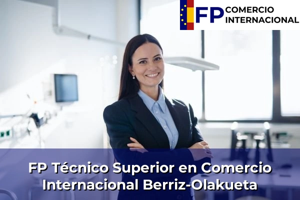 FP Técnico Superior en Comercio Internacional en Berriz-Olakueta