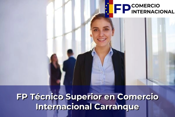 FP Técnico Superior en Comercio Internacional en Toledo 7 FP Técnico Superior en Comercio Internacional en Carranque