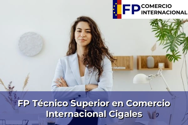 FP Técnico Superior en Comercio Internacional en Cigales