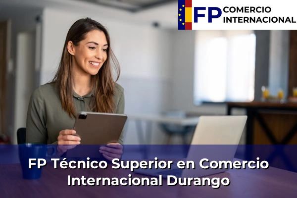 FP Técnico Superior en Comercio Internacional en Durango