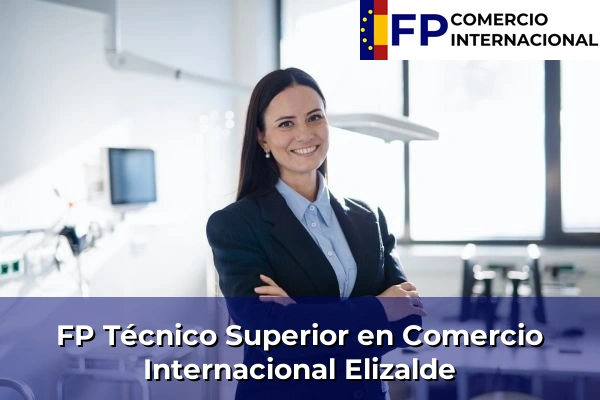 FP Técnico Superior en Comercio Internacional en Elizalde