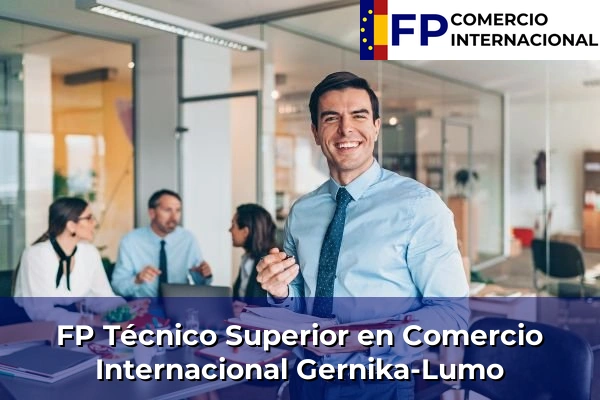 FP Técnico Superior en Comercio Internacional en Gernika-Lumo
