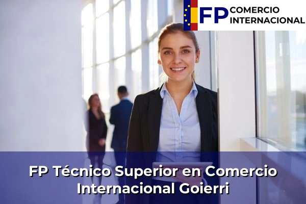 FP Técnico Superior en Comercio Internacional en Goierri