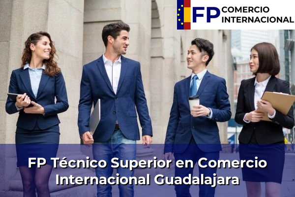 FP Técnico Superior en Comercio Internacional en Guadalajara
