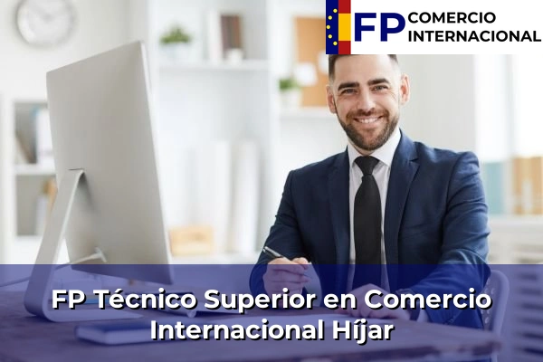 FP Técnico Superior en Comercio Internacional en Granada 27 FP Técnico Superior en Comercio Internacional en Híjar