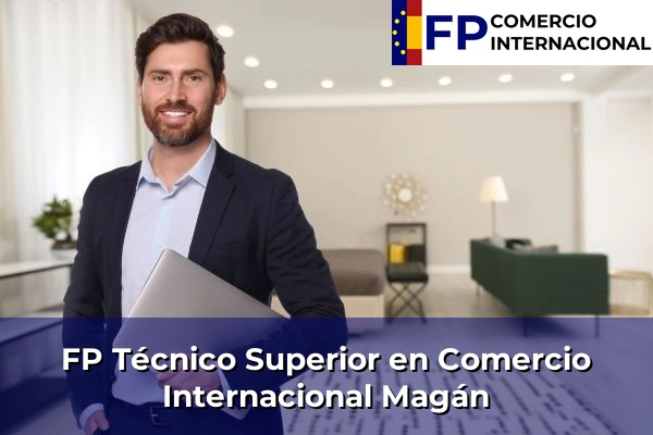 FP Técnico Superior en Comercio Internacional en Toledo 20 FP Técnico Superior en Comercio Internacional en Magán