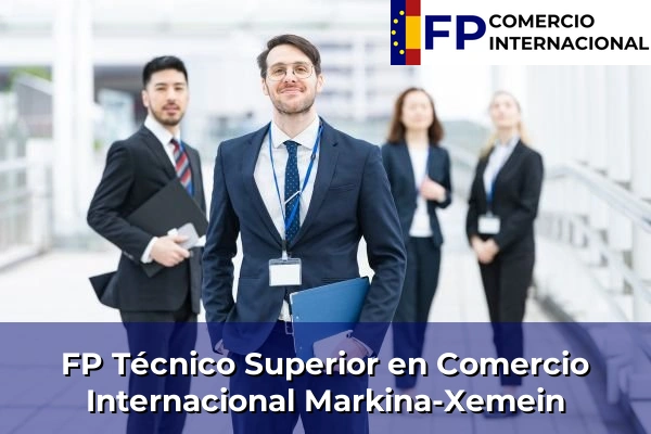 FP Técnico Superior en Comercio Internacional en Markina-Xemein