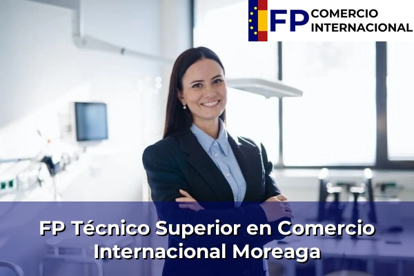 FP Técnico Superior en Comercio Internacional en Moreaga