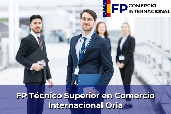 FP Técnico Superior en Comercio Internacional en Oria