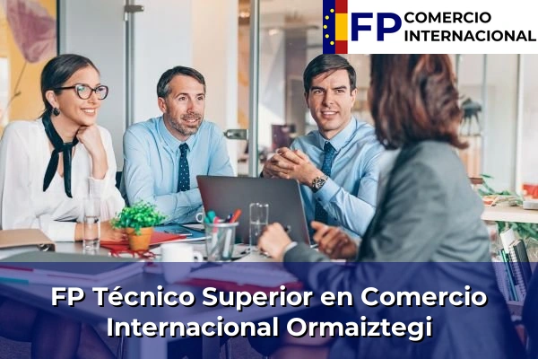 FP Técnico Superior en Comercio Internacional en Ormaiztegi