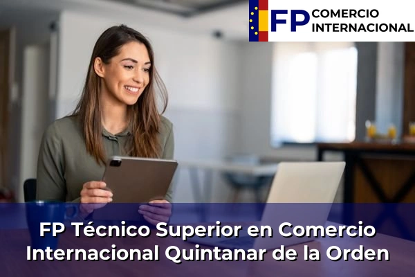 FP Técnico Superior en Comercio Internacional en Toledo 26 FP Técnico Superior en Comercio Internacional en Quintanar de la Orden