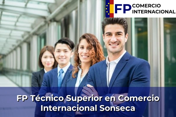 FP Técnico Superior en Comercio Internacional en Toledo 30 FP Técnico Superior en Comercio Internacional en Sonseca