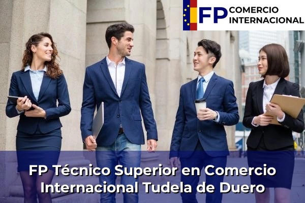 FP Técnico Superior en Comercio Internacional en Tudela de Duero