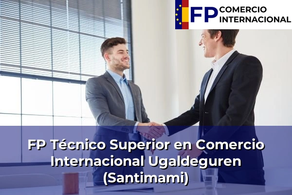 FP Técnico Superior en Comercio Internacional en Ugaldeguren (Santimami)