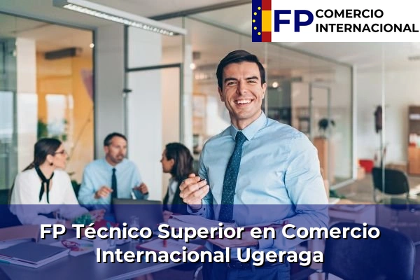FP Técnico Superior en Comercio Internacional en Ugeraga
