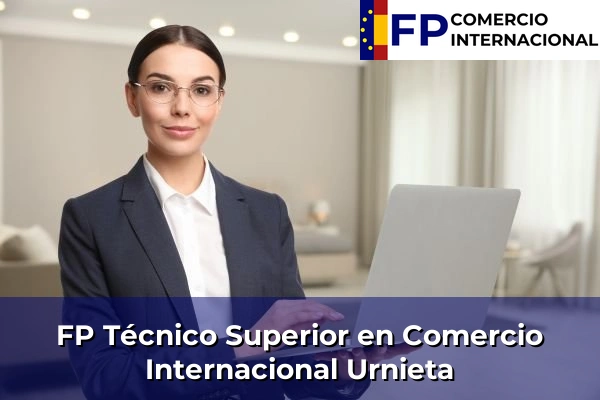 FP Técnico Superior en Comercio Internacional en Urnieta
