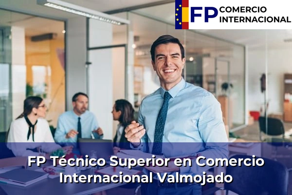 FP Técnico Superior en Comercio Internacional en Toledo 35 FP Técnico Superior en Comercio Internacional en Valmojado